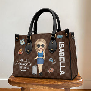 Collect Moments Not Things - Travel Personalized Custom Leather Handbag - Gift For Travel Lovers