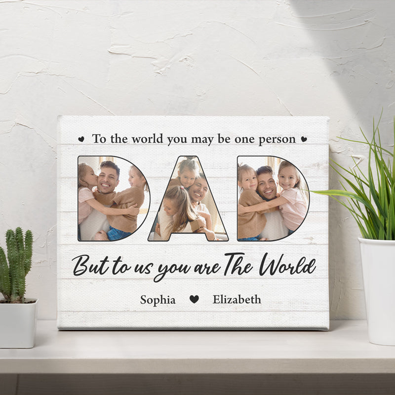 Custom Photo You Are The World To Us - Family Personalized Custom Horizontal Easel Back Canvas - Father's Day, Birthday Gift For Dad