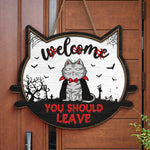 Welcome You Should Leave - Cat Personalized Custom Shaped Home Decor Wood Sign - Halloween Gift For Pet Owners, Pet Lovers
