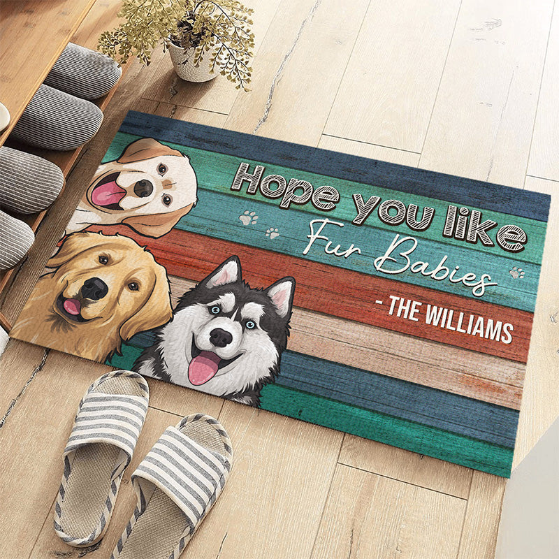 Welcome Hope You Like Fur Babies - Dog & Cat Personalized Custom Home Decor Decorative Mat - Gift For Pet Owners, Pet Lovers