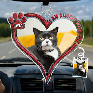 Custom Photo You're Always In My Heart - Memorial Personalized Custom Car Ornament - Acrylic Custom Shaped - Sympathy Gift For Pet Owners, Pet Lovers