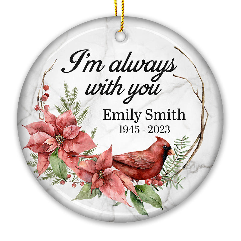 I'm Always With You - Memorial Personalized Custom Ornament - Ceramic Round Shaped - Sympathy Gift For Family Members