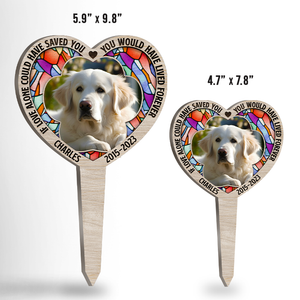 Custom Photo If Love Alone Could Have Saved You, You Would Have Lived Forever - Memorial Personalized Custom Stain Glass Style Acrylic Garden Stake - Sympathy Gift, Gift For Pet Owners, Pet Lovers