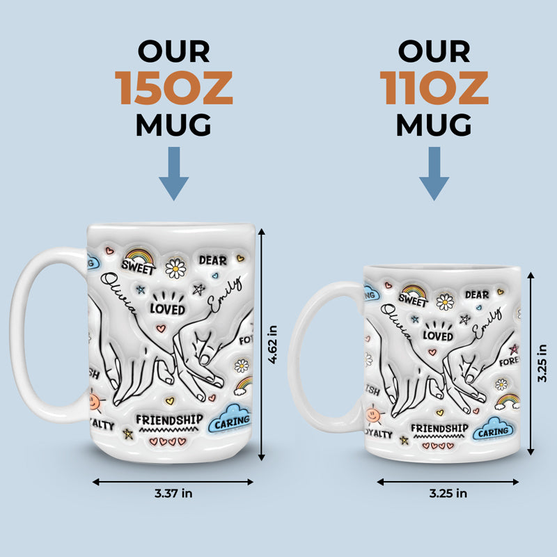 Our Friendship Is The Greatest Gift - Bestie Personalized Custom 3D Inflated Effect Printed Mug - Gift For Best Friends, BFF, Sisters