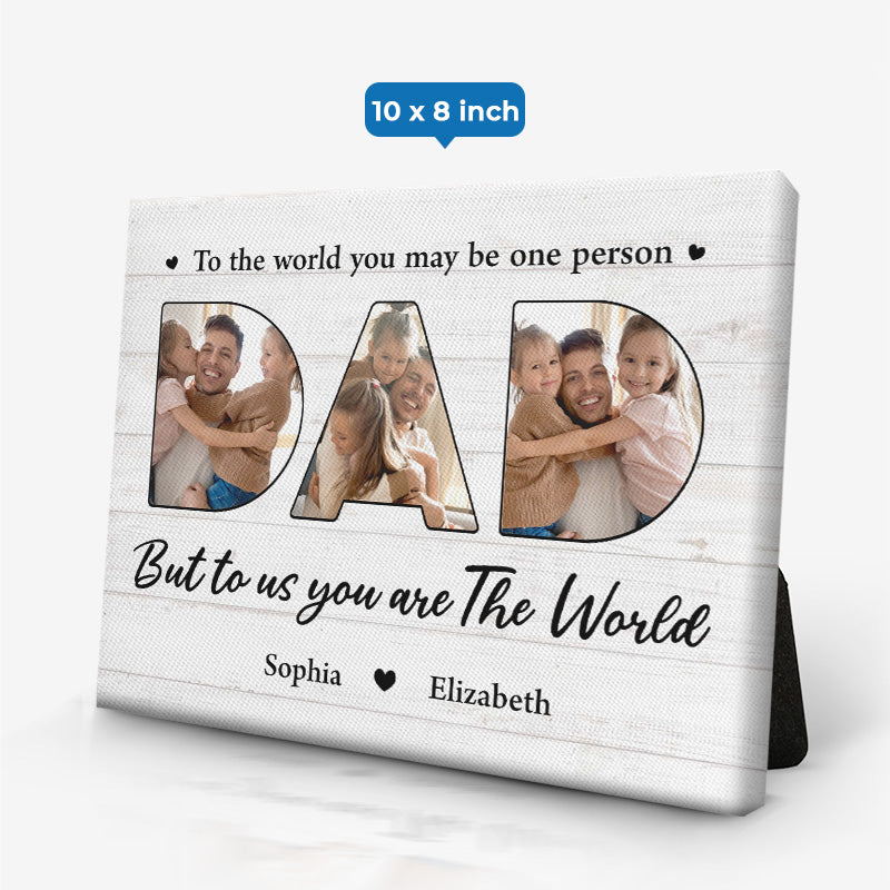 Custom Photo You Are The World To Us - Family Personalized Custom Horizontal Easel Back Canvas - Father's Day, Birthday Gift For Dad