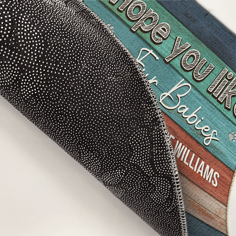 Welcome Hope You Like Fur Babies - Dog & Cat Personalized Custom Home Decor Decorative Mat - Gift For Pet Owners, Pet Lovers