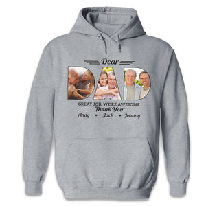 Custom Photo You Did Great Daddy - Family Personalized Custom Unisex T-shirt, Hoodie, Sweatshirt - Father's Day, Birthday Gift For Dad
