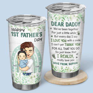Just Know That I Really Love You - Family Personalized Custom Tumbler - Father's Day, Birthday Gift For First Dad