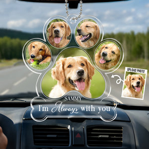 Custom Photo I Am Always With You - Memorial Personalized Custom Car Ornament - Acrylic Custom Shaped - Sympathy Gift For Pet Owners, Pet Lovers