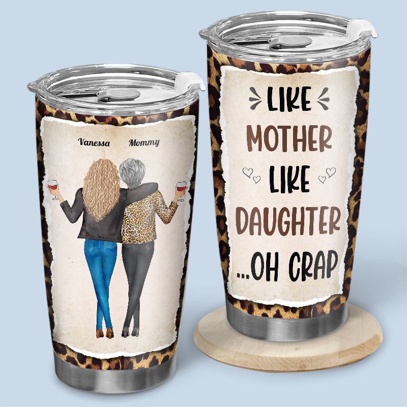 Like Mother Like Daughters Uh Oh - Family Personalized Custom Tumbler -  Mother's Day, Birthday Gift For Mother From Daughter
