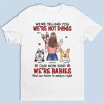 Our Mom Said We're Babies - Dog Personalized Custom Unisex T-shirt, Hoodie, Sweatshirt - Gift For Pet Owners, Pet Lovers