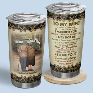 To My Wife I Can Not Live Without You - Couple Personalized Custom Tumbler - Gift For Wife, Anniversary