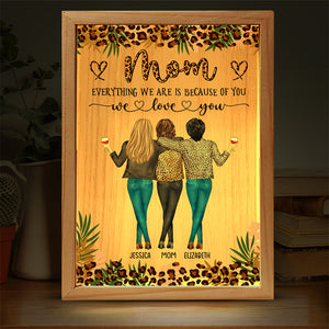 Everything I Am Is Because Of You - Family Personalized Custom Frame Light Box - Birthday Gift For Mom