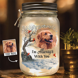 Custom Photo I Am Always With You - Memorial Personalized Custom Mason Jar Light - Sympathy Gift For Pet Owners, Pet Lovers