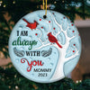 I Am Always With You - Memorial Personalized Custom Ornament - Ceramic Round Shaped - Christmas Gift, Sympathy Gift For Family Members
