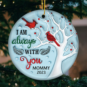 I Am Always With You - Memorial Personalized Custom Ornament - Ceramic Round Shaped - Christmas Gift, Sympathy Gift For Family Members