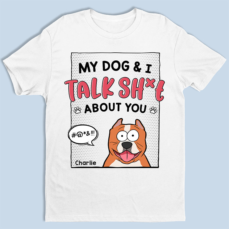My Dogs I Talk About You Dog Personalized Custom Unisex T