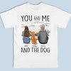 You, Me & The Dogs - Dog Personalized Custom Unisex Back Printed T-shirt, Hoodie, Sweatshirt - Gift For Pet Owners, Pet Lovers