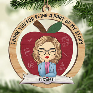 A Part Of My Story - Teacher Personalized Custom Ornament - Wood Custom Shaped - Christmas Gift For Teacher