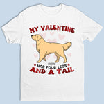 My Valentine Has Four Legs - Dog Personalized Custom Unisex T-shirt, Hoodie, Sweatshirt - Valentine Gift For Pet Owners, Pet Lovers