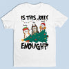 Is This Jolly Enough - Cat Personalized Custom Unisex T-shirt, Hoodie, Sweatshirt - Christmas Gift For Pet Owners, Pet Lovers