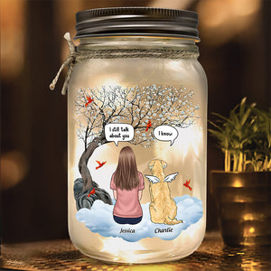 I Still Talk About You - Memorial Personalized Custom Mason Jar Light - Sympathy Gift For Pet Owners, Pet Lovers