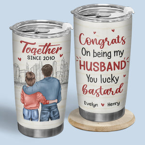 Congrats On Being My Husband Lucky Bastard - Couple Personalized Custom Tumbler - Gift For Husband Wife, Anniversary