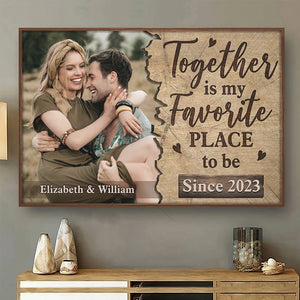 Custom Photo Together Is My Favorite Place To Be - Couple Personalized Custom Horizontal Poster - Gift For Husband Wife, Anniversary