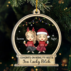 Congrats On Being My Best Friends You Lucky - Bestie Personalized Custom Ornament - Acrylic Snow Globe Shaped - Christmas Gift For Best Friends, BFF, Sisters