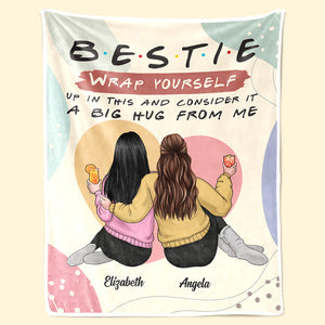 Consider It A Big Hug From Me - Bestie Personalized Custom Blanket - Gift For Best Friends, BFF, Sisters