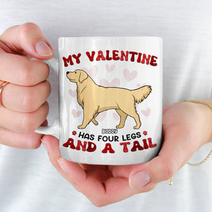 My Valentine Has Four Legs - Dog Personalized Custom Mug - Valentine Gift For Pet Owners, Pet Lovers