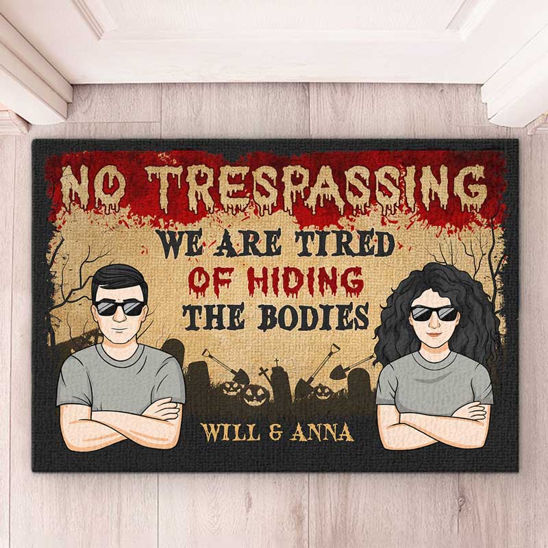 No Trespassing We Are Tired Of Hiding Bodies - Couple Personalized Custom Home Decor Decorative Mat - Halloween Gift For Husband Wife, Anniversary