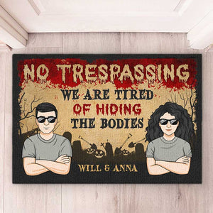 No Trespassing We Are Tired Of Hiding Bodies - Couple Personalized Custom Home Decor Decorative Mat - Halloween Gift For Husband Wife, Anniversary