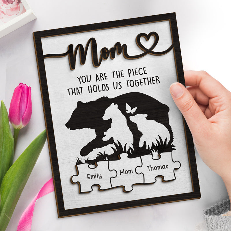 Mom You're The Piece That Holds Us Together - Family Personalized Custom 2-Layered Wooden Plaque With Stand - House Warming Gift For Mom, Grandma