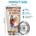 Custom Photo Partners In Crime If We Get Caught - Bestie Personalized Custom Tumbler - Gift For Best Friends, BFF, Sisters