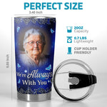 Custom Photo We're Always With You - Memorial Personalized Custom Tumbler - Sympathy Gift For Family Members