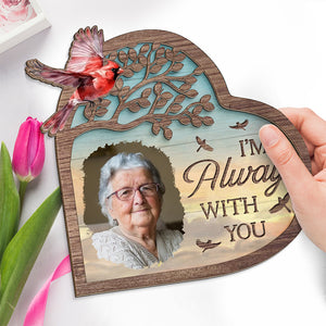 Custom Photo I'm Always With You - Memorial Personalized Custom 2-Layered Wooden Plaque With Stand - Sympathy Gift For Family Members