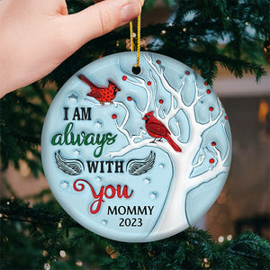 I Am Always With You - Memorial Personalized Custom Ornament - Ceramic Round Shaped - Christmas Gift, Sympathy Gift For Family Members