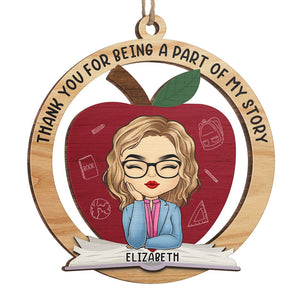 A Part Of My Story - Teacher Personalized Custom Ornament - Wood Custom Shaped - Christmas Gift For Teacher