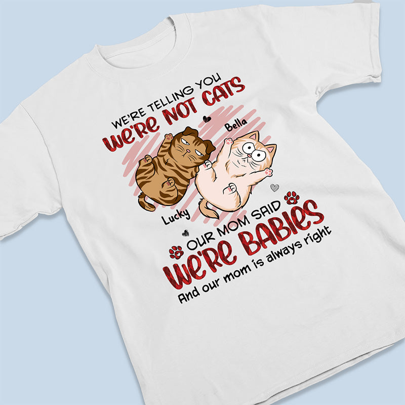 Our Mom Said, We Are Babies - Cat Personalized Custom Unisex T-shirt, Hoodie, Sweatshirt - Gift For Pet Owners, Pet Lovers