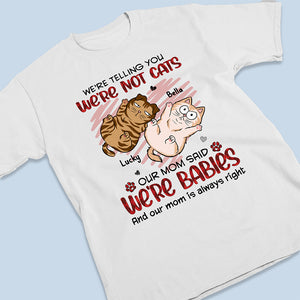 Our Mom Said, We Are Babies - Cat Personalized Custom Unisex T-shirt, Hoodie, Sweatshirt - Gift For Pet Owners, Pet Lovers