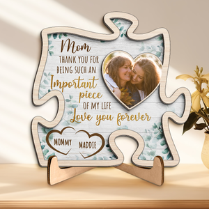 Custom Photo The Important Piece Of My Life - Family Personalized Custom 2-Layered Wooden Plaque With Stand - House Warming Gift For Mom