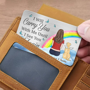 I'll Carry You With Me - Memorial Personalized Custom Aluminum Wallet Card - Sympathy Gift, Gift For Pet Owners, Pet Lovers