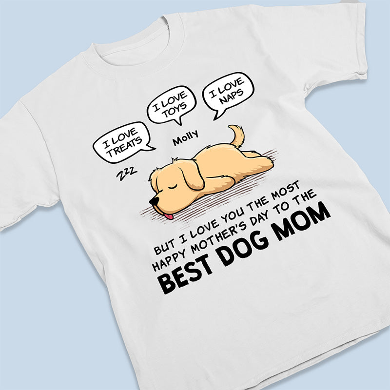 But I Love You The Most - Dog Personalized Custom Unisex T-shirt, Hoodie, Sweatshirt - Mother's Day, Gift For Pet Owners, Pet Lovers
