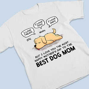 But I Love You The Most - Dog Personalized Custom Unisex T-shirt, Hoodie, Sweatshirt - Mother's Day, Gift For Pet Owners, Pet Lovers