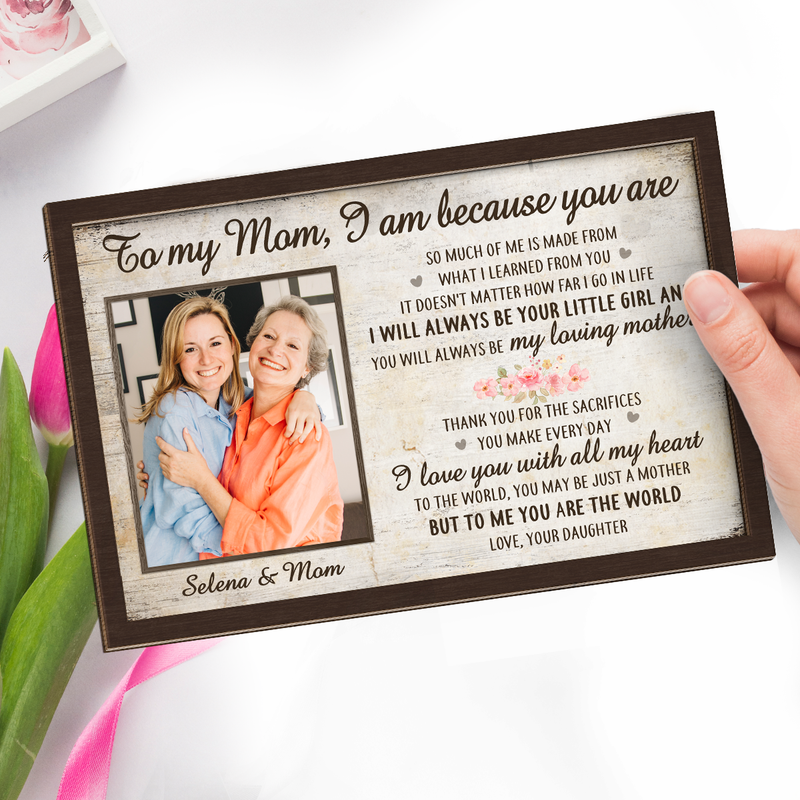 Custom Photo I Am Because You Are - Family Personalized Custom 2-Layered Wooden Plaque With Stand - House Warming Gift For Mom