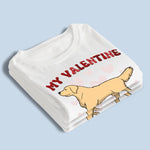 My Valentine Has Four Legs - Dog Personalized Custom Unisex T-shirt, Hoodie, Sweatshirt - Valentine Gift For Pet Owners, Pet Lovers