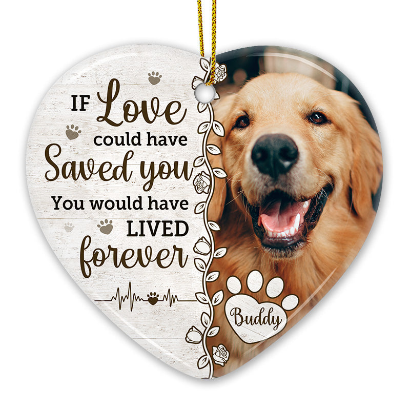 Custom Photo You Would Have Lived Forever - Memorial Personalized Custom Ornament - Ceramic Heart Shaped - Christmas Gift, Sympathy Gift For Pet Owners, Pet Lovers
