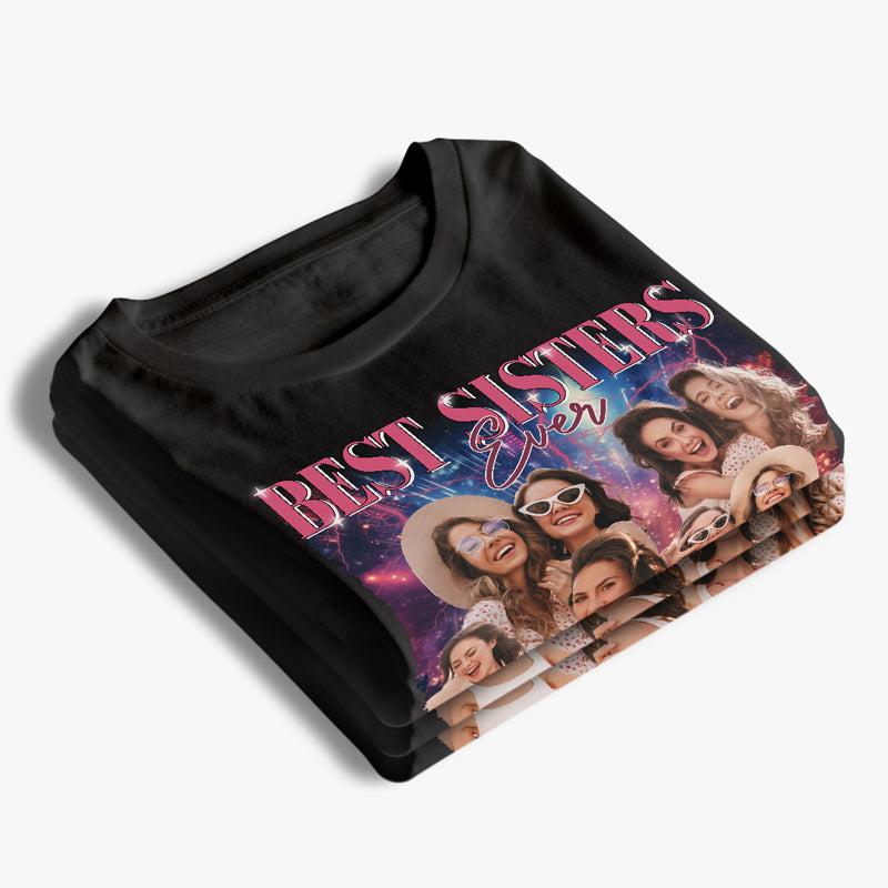 Custom Photo Best Sisters Ever - Family Personalized Custom Unisex T-shirt, Hoodie, Sweatshirt - Gift For Siblings, Sisters, Cousins, Best Friends, BFF