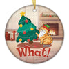 Oh Christmas Tree Your Ornaments Are History - Cat Personalized Custom Ornament - Ceramic Round Shaped - Christmas Gift For Pet Owners, Pet Lovers